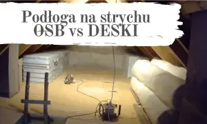 Podłoga na strychu: deski czy OSB? Porównanie kosztów i zalet