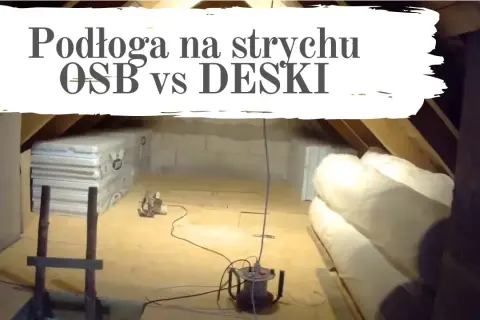Podłoga na strychu: deski czy OSB? Porównanie kosztów i zalet
