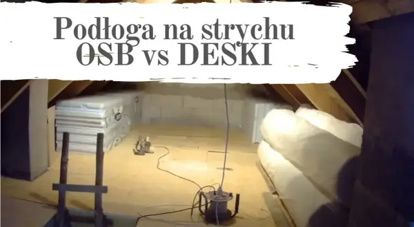 Podłoga na strychu: deski czy OSB? Porównanie kosztów i zalet