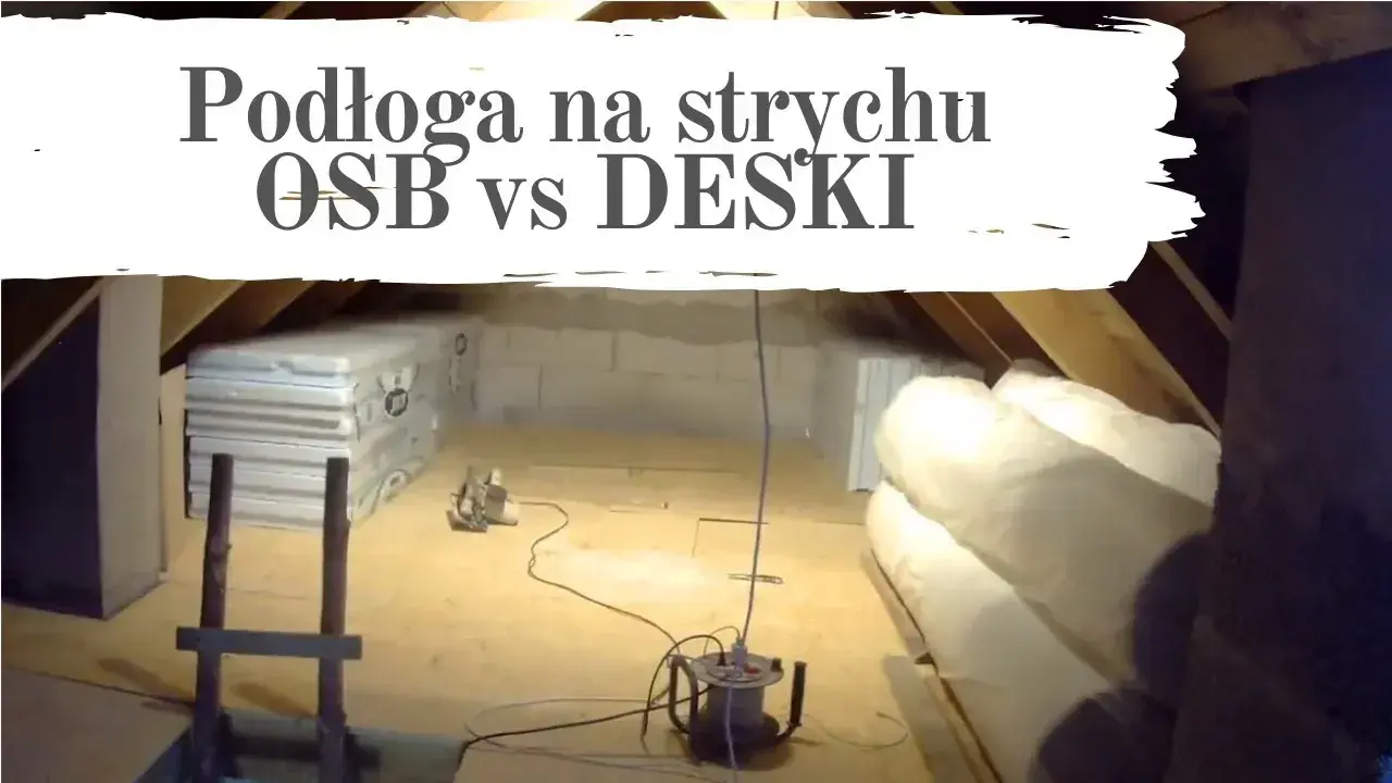 Podłoga na strychu: deski czy OSB? Porównanie kosztów i zalet