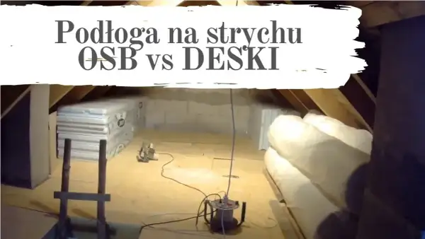 Podłoga na strychu: deski czy OSB? Porównanie kosztów i zalet